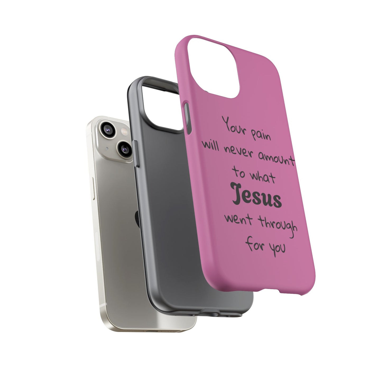 Your Pain Will Never Amount To What Jesus Went Through For You Phone Case