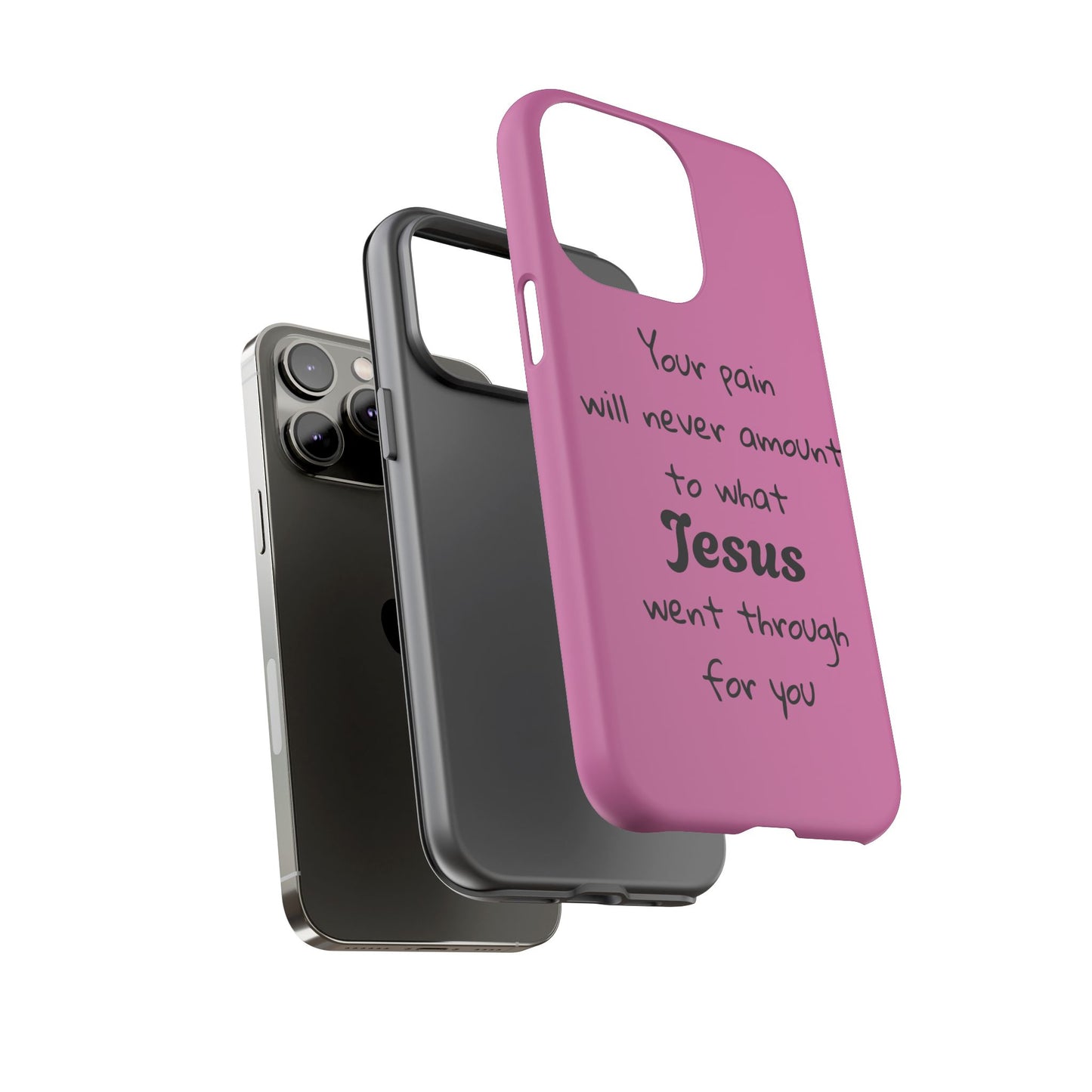 Your Pain Will Never Amount To What Jesus Went Through For You Phone Case