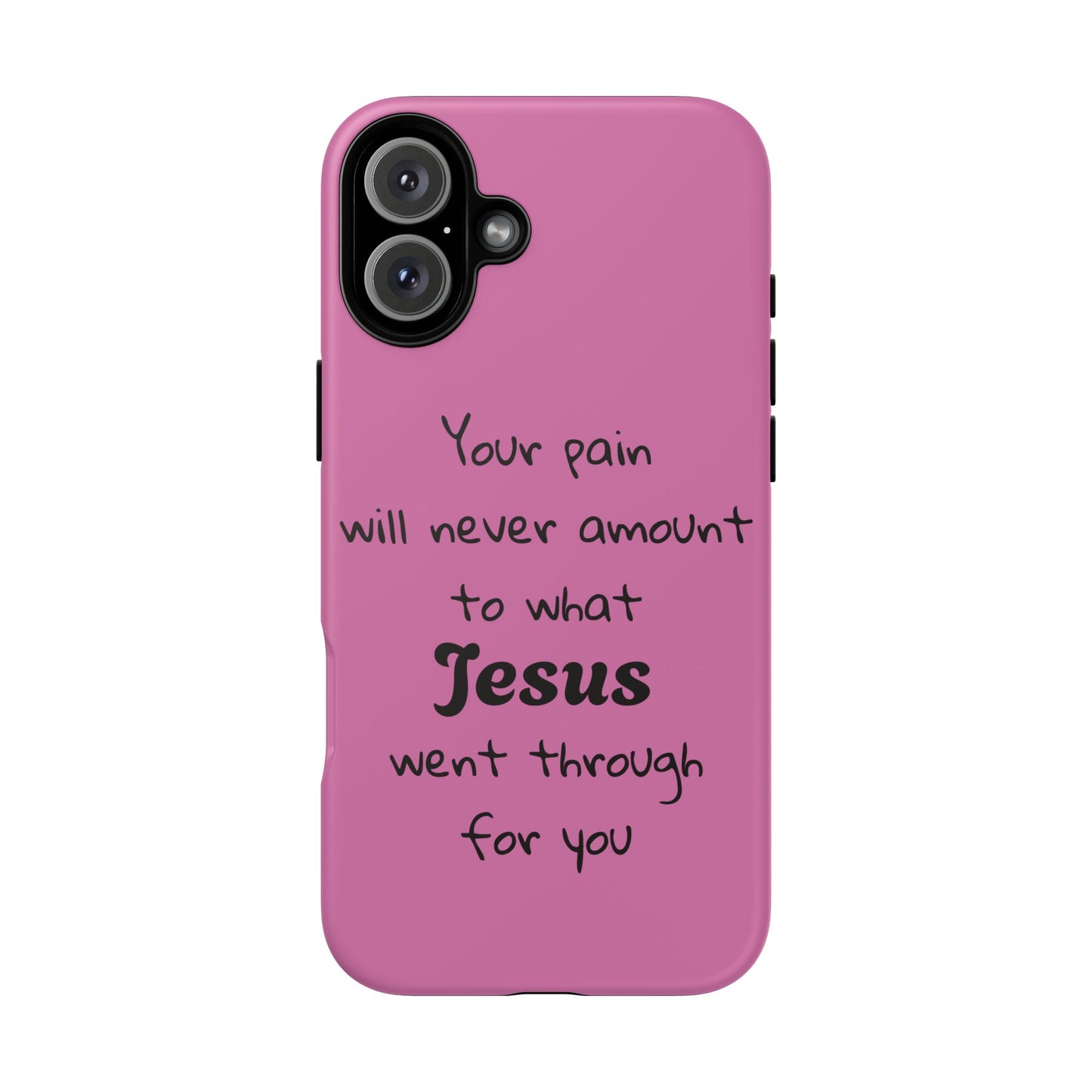 Your Pain Will Never Amount To What Jesus Went Through For You Phone Case
