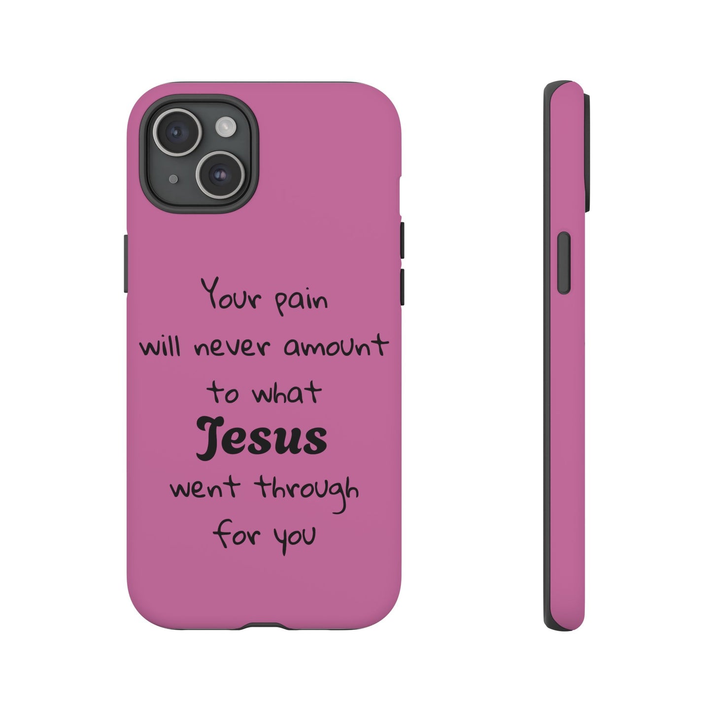 Your Pain Will Never Amount To What Jesus Went Through For You Phone Case