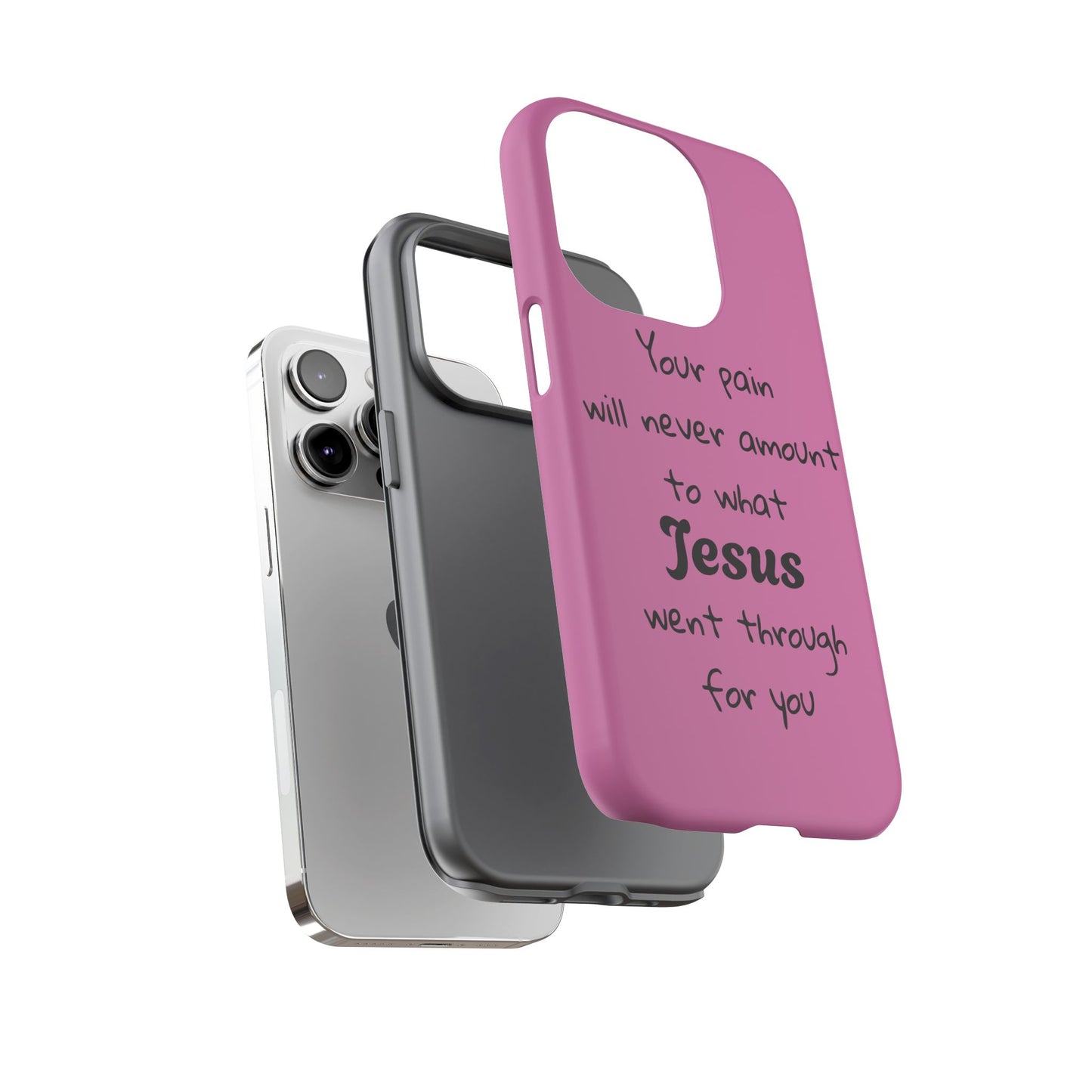 Your Pain Will Never Amount To What Jesus Went Through For You Phone Case
