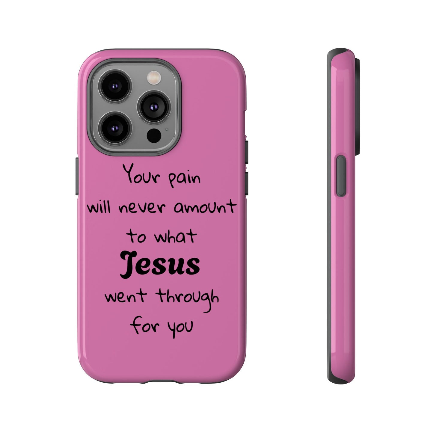 Your Pain Will Never Amount To What Jesus Went Through For You Phone Case