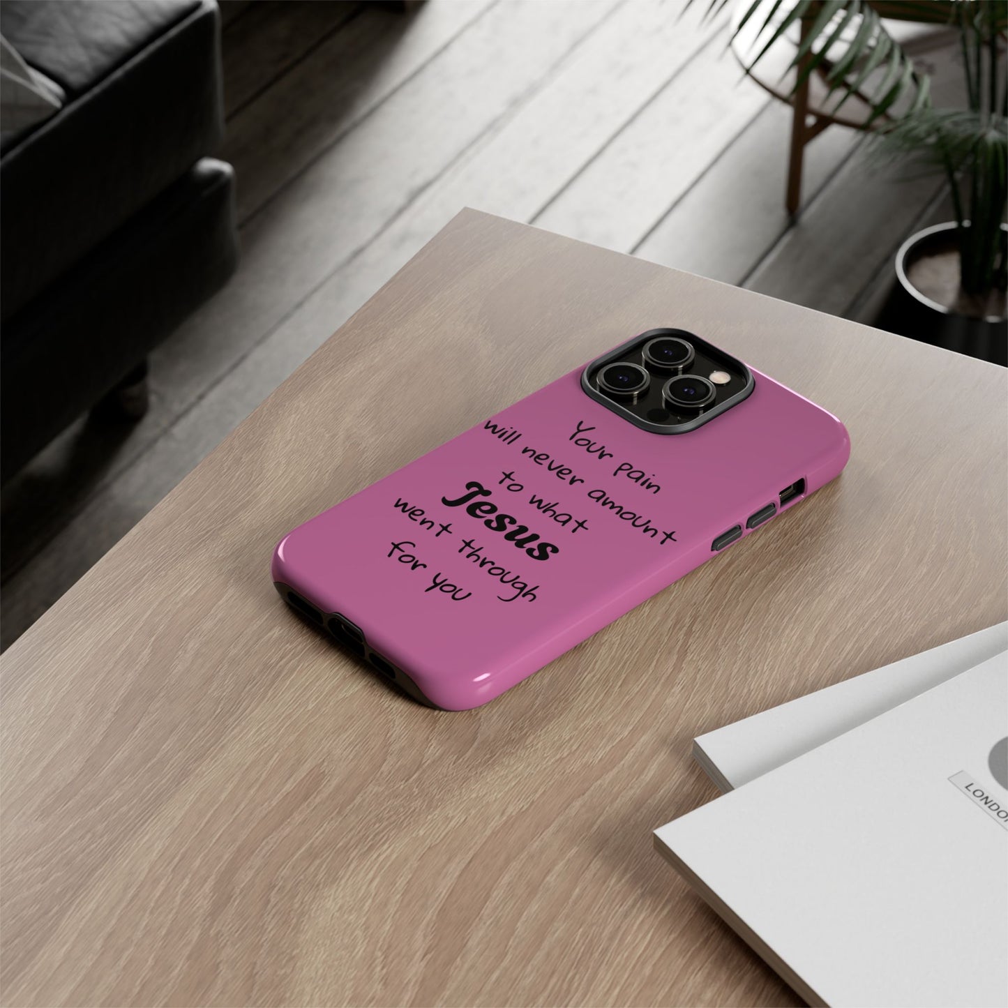 Your Pain Will Never Amount To What Jesus Went Through For You Phone Case