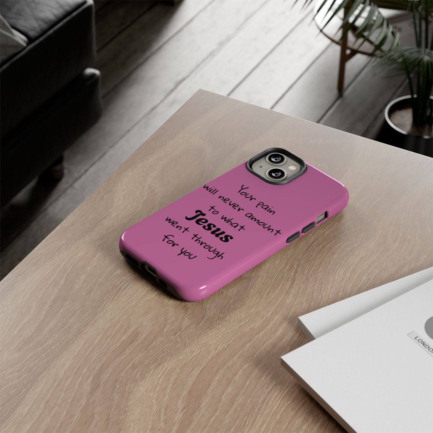 Your Pain Will Never Amount To What Jesus Went Through For You Phone Case