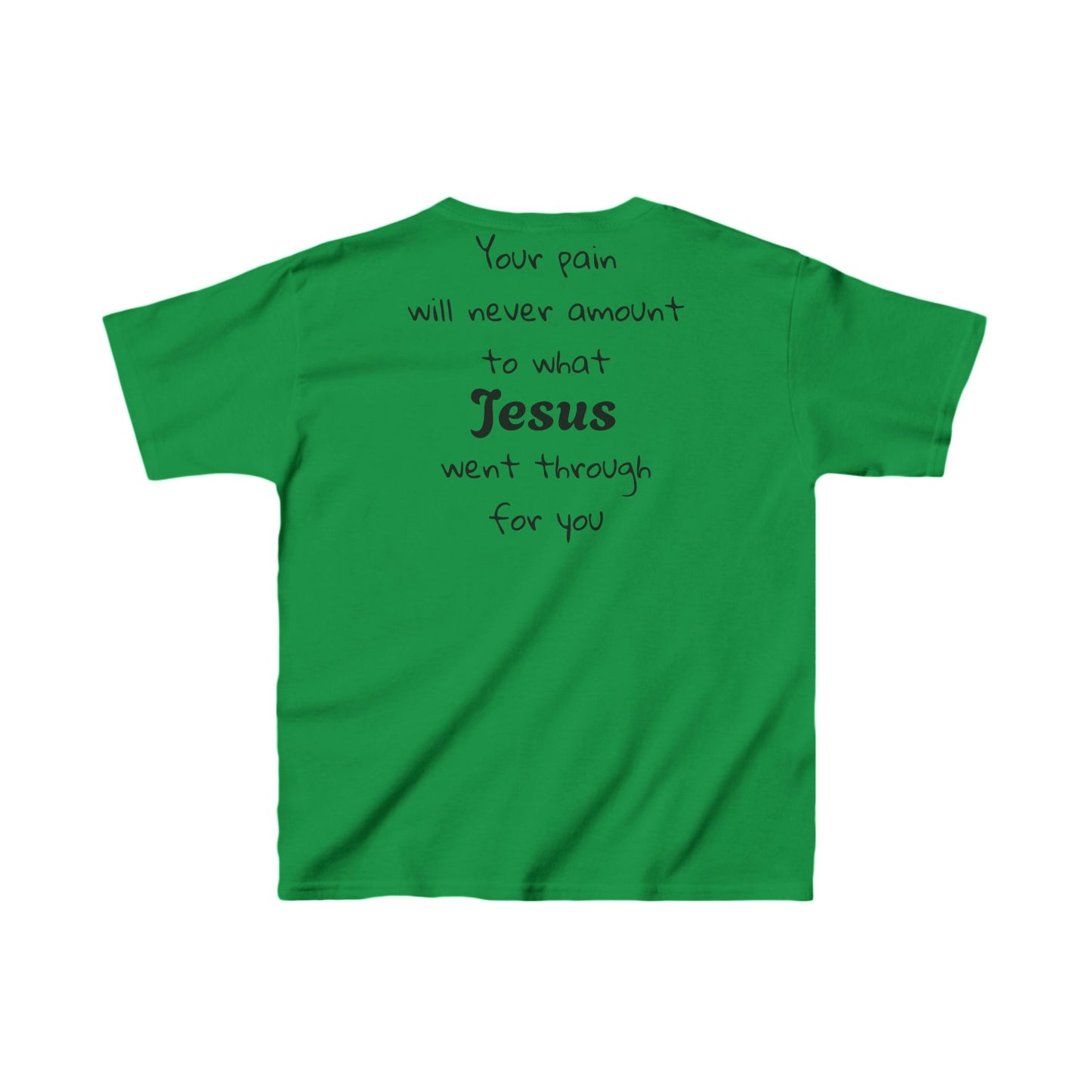 Your Pain Will never Amount To What Jesus Went Through For You Youth Tee