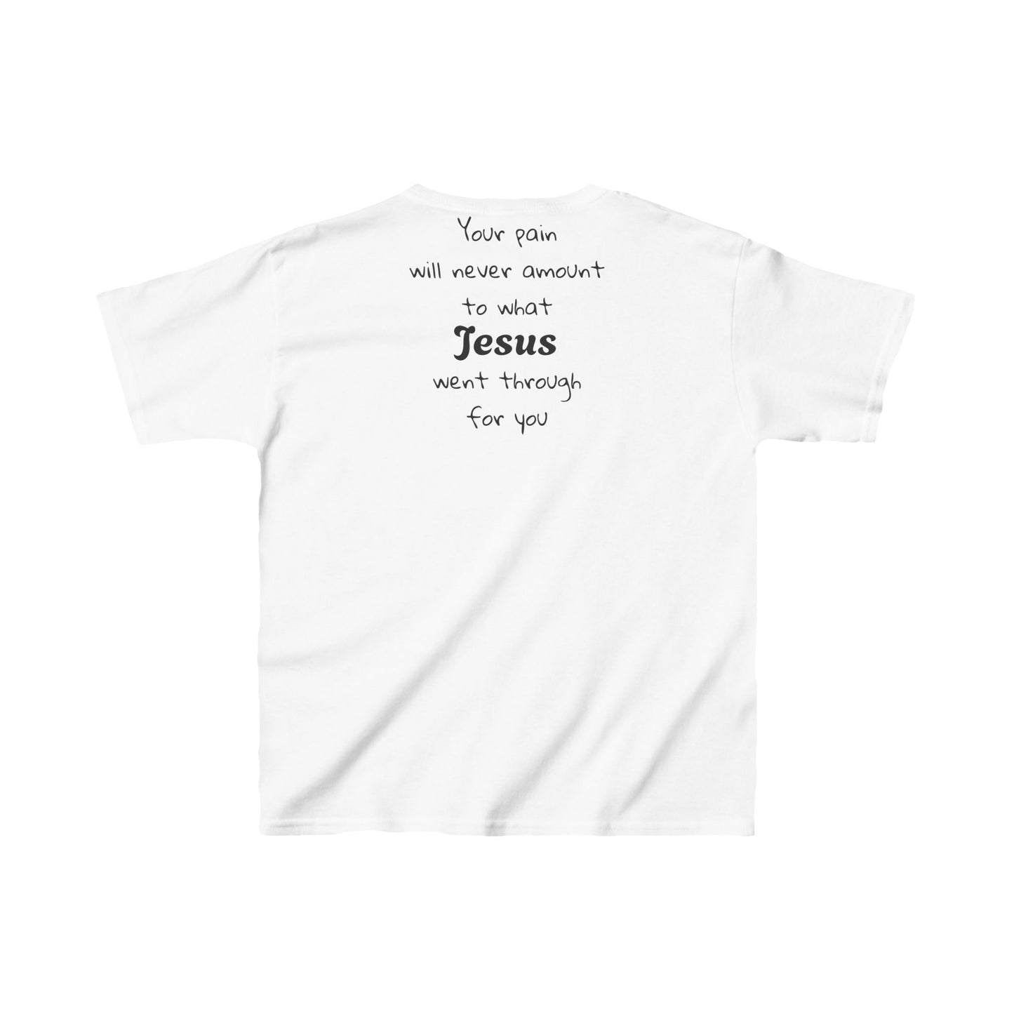 Your Pain Will never Amount To What Jesus Went Through For You Youth Tee