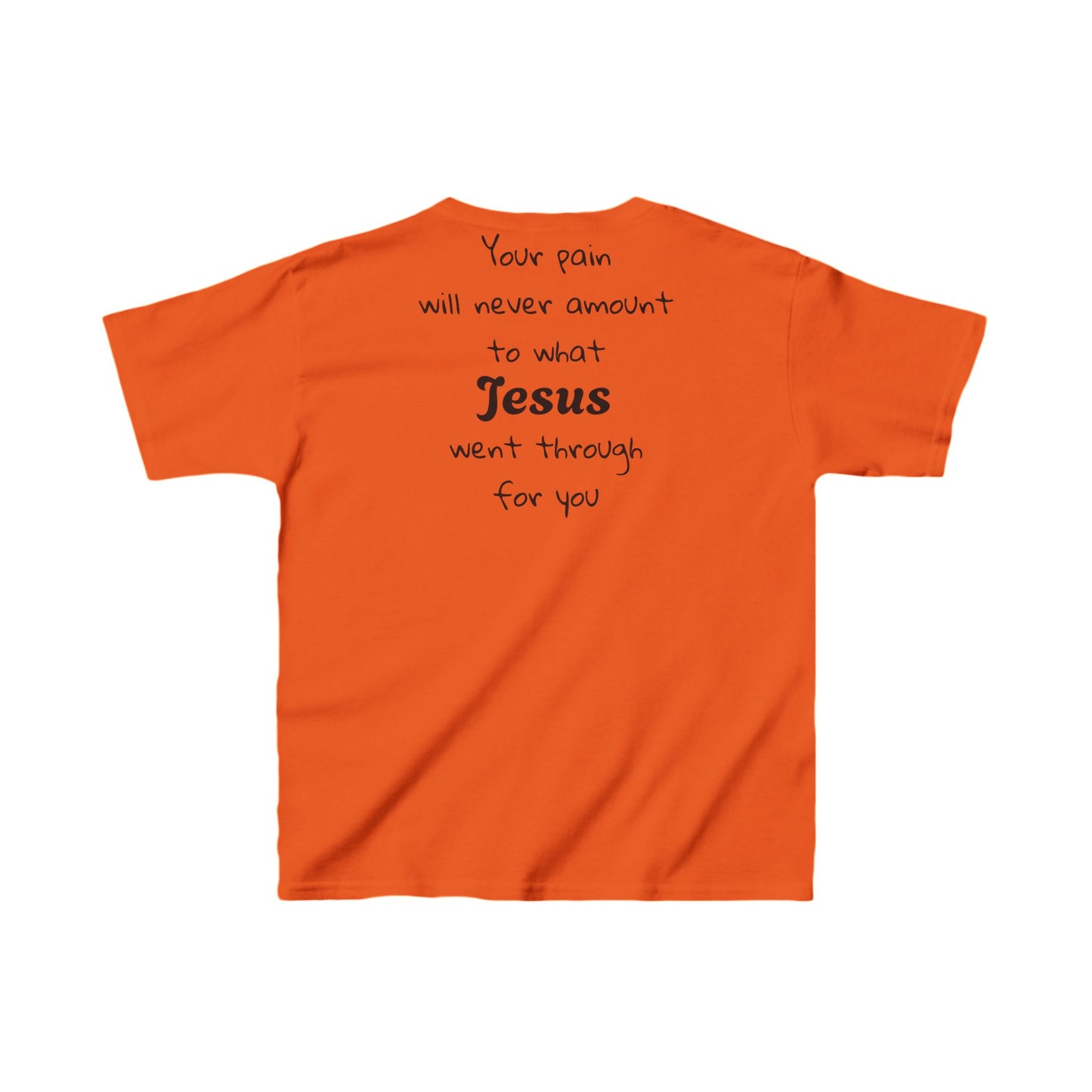 Your Pain Will never Amount To What Jesus Went Through For You Youth Tee