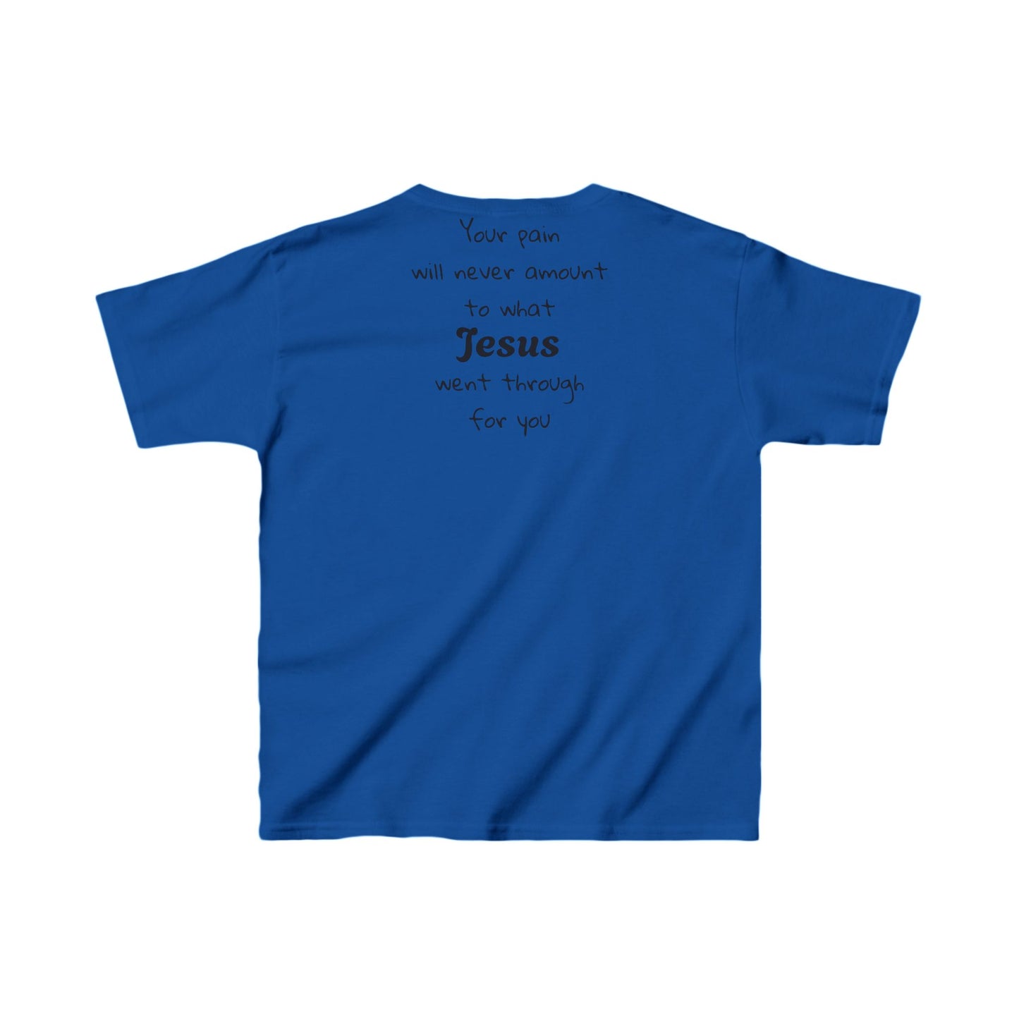 Your Pain Will never Amount To What Jesus Went Through For You Youth Tee